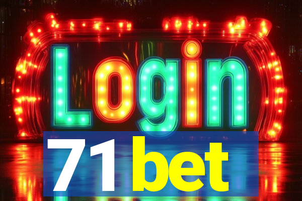 71 bet